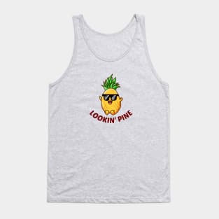 Lookin' Pine - Cute Pineapple Pun Tank Top